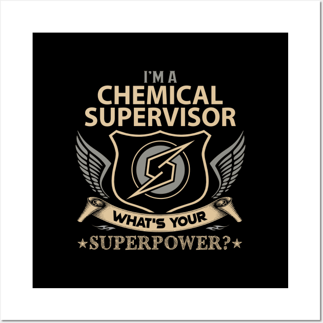 Chemical Supervisor T Shirt - Superpower Gift Item Tee Wall Art by Cosimiaart